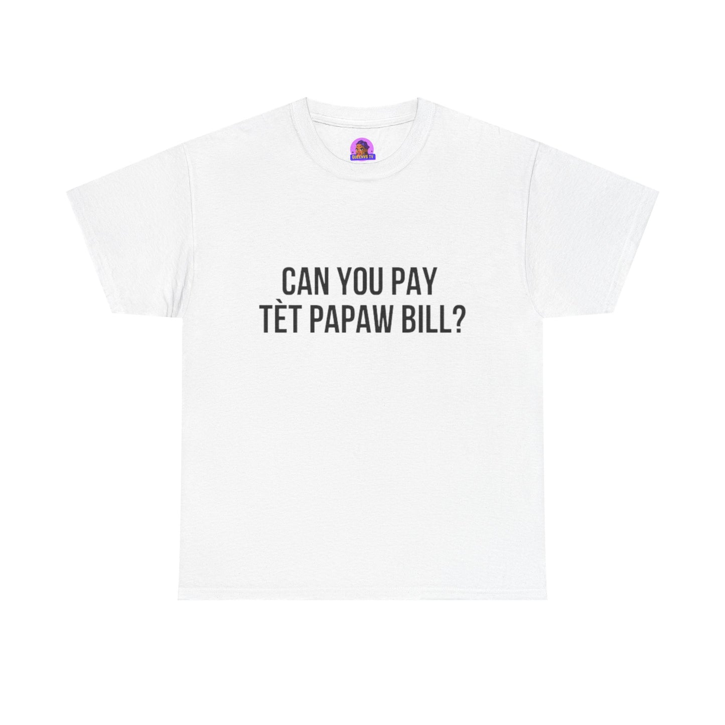 Unisex Can You Pay Tèt Papaw Bill? Heavy Cotton Tee