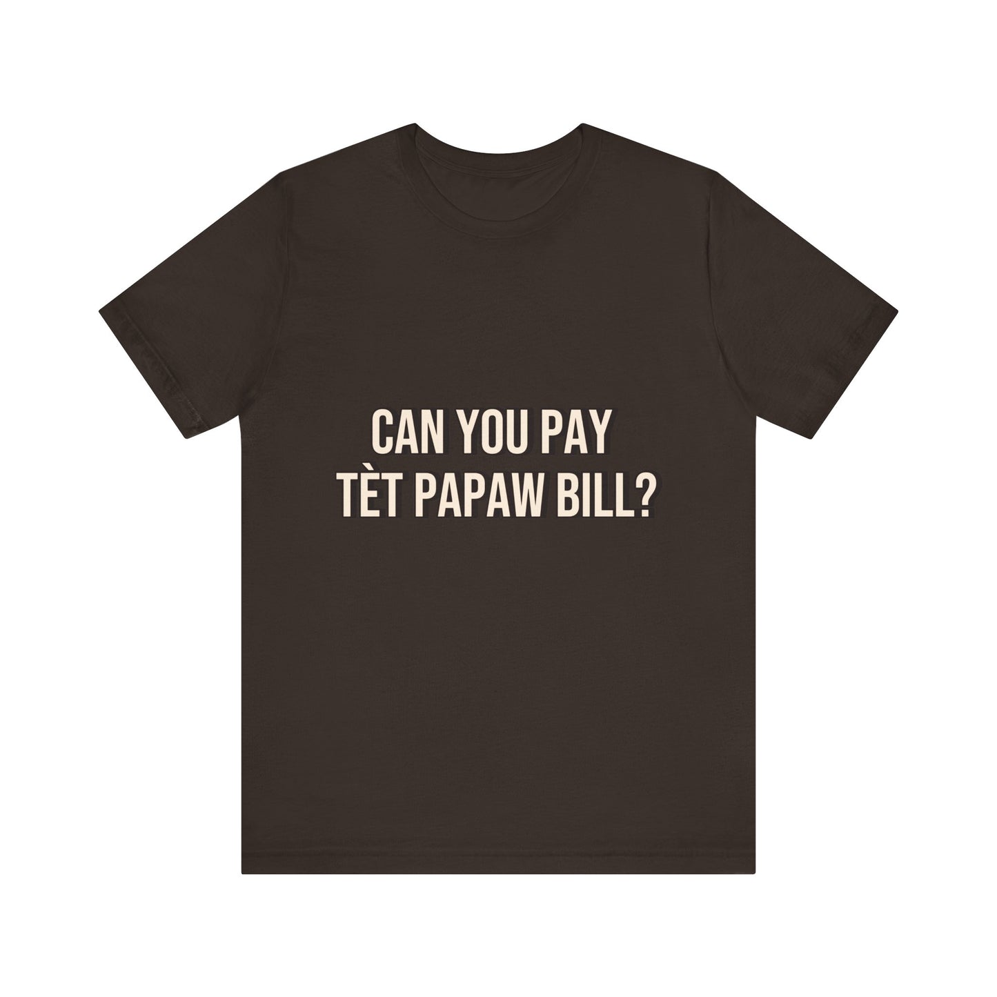 Unisex Jersey Tee - Can You Pay Tèt Papaw Bill?
