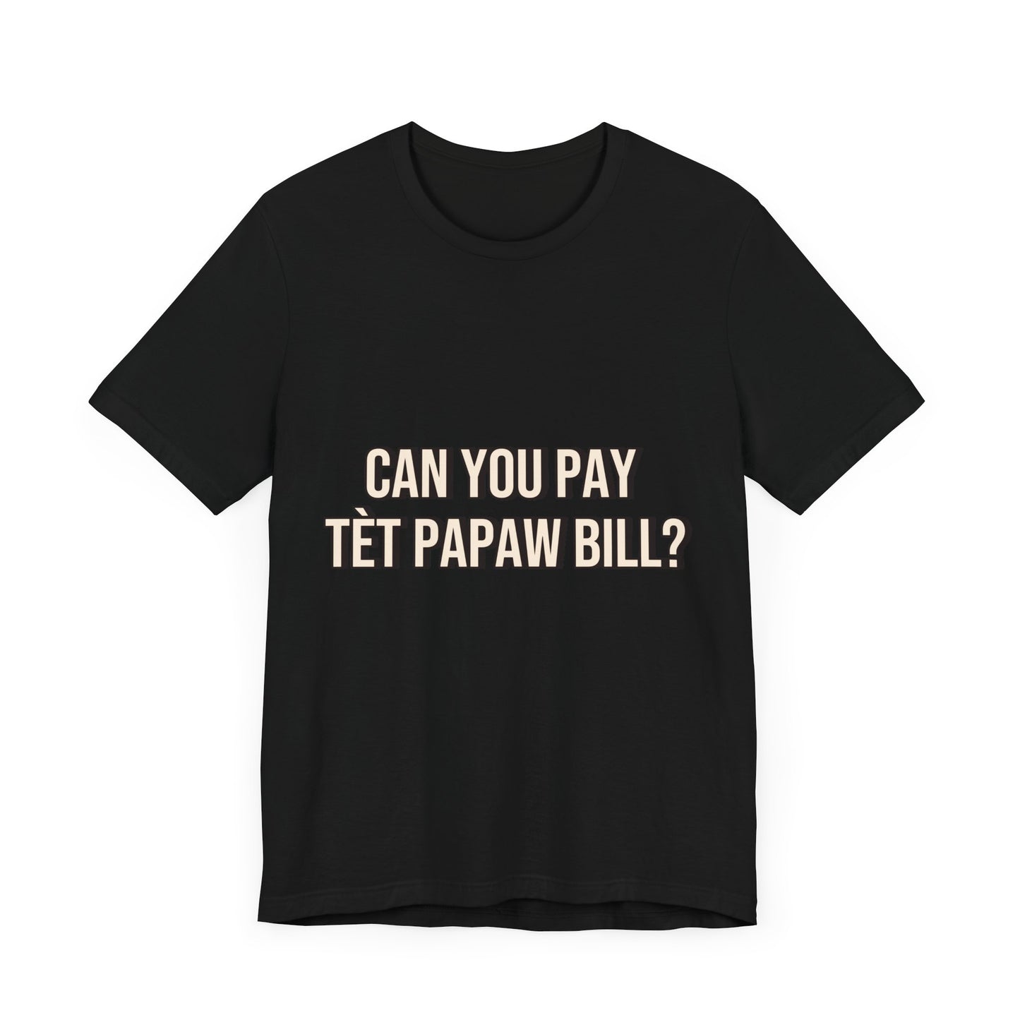 Unisex Jersey Tee - Can You Pay Tèt Papaw Bill?