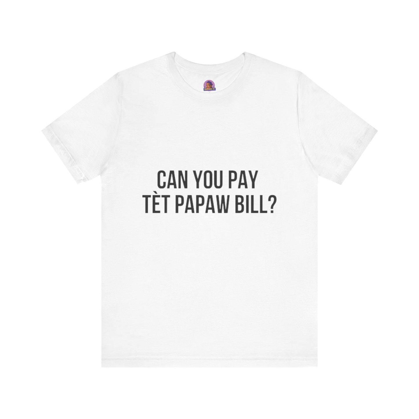 Unisex Jersey Tee - Can You Pay Tèt Papaw Bill?