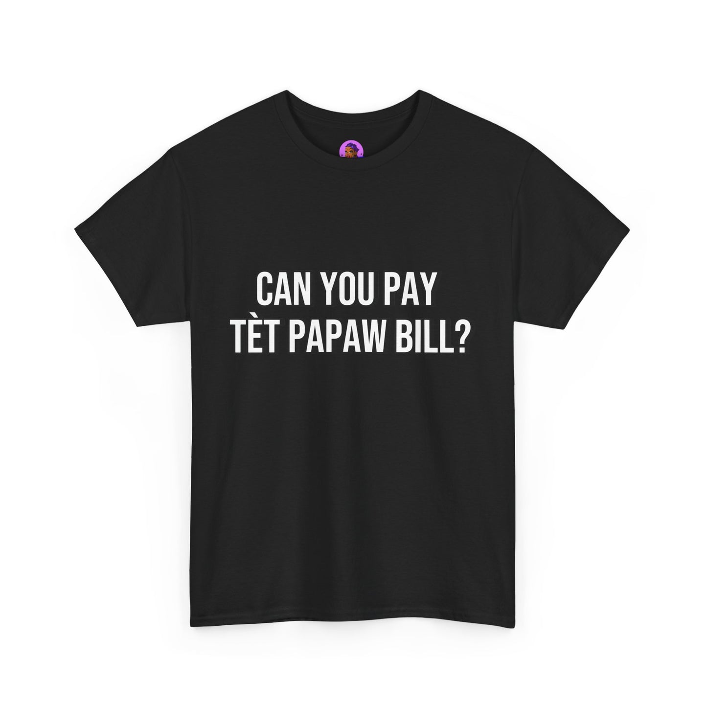 Unisex Can You Pay Tèt Papaw Bill? Heavy Cotton Tee