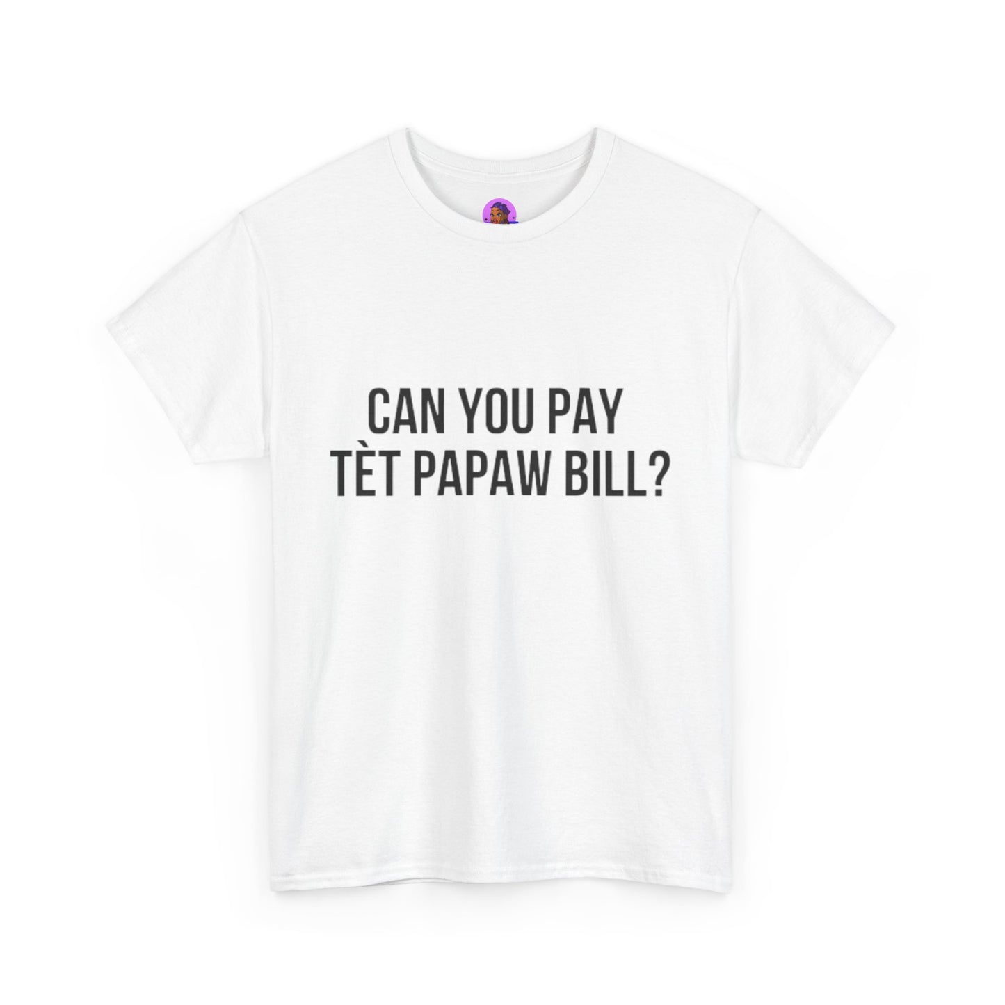 Unisex Can You Pay Tèt Papaw Bill? Heavy Cotton Tee