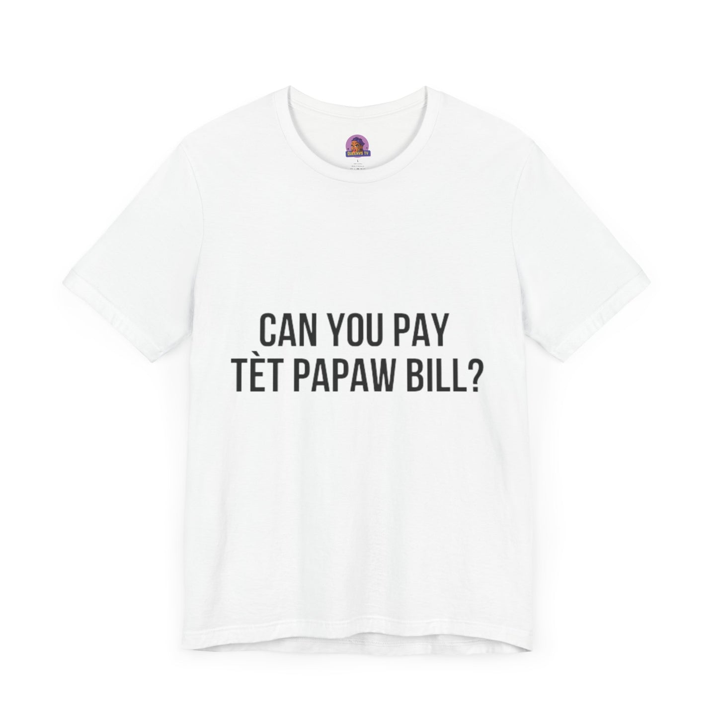 Unisex Jersey Tee - Can You Pay Tèt Papaw Bill?