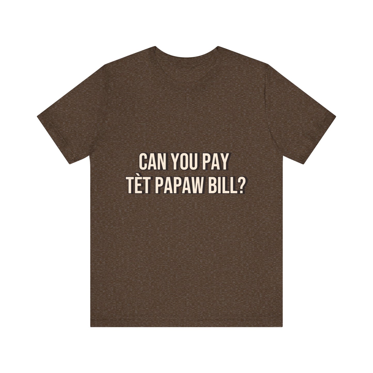 Unisex Jersey Tee - Can You Pay Tèt Papaw Bill?