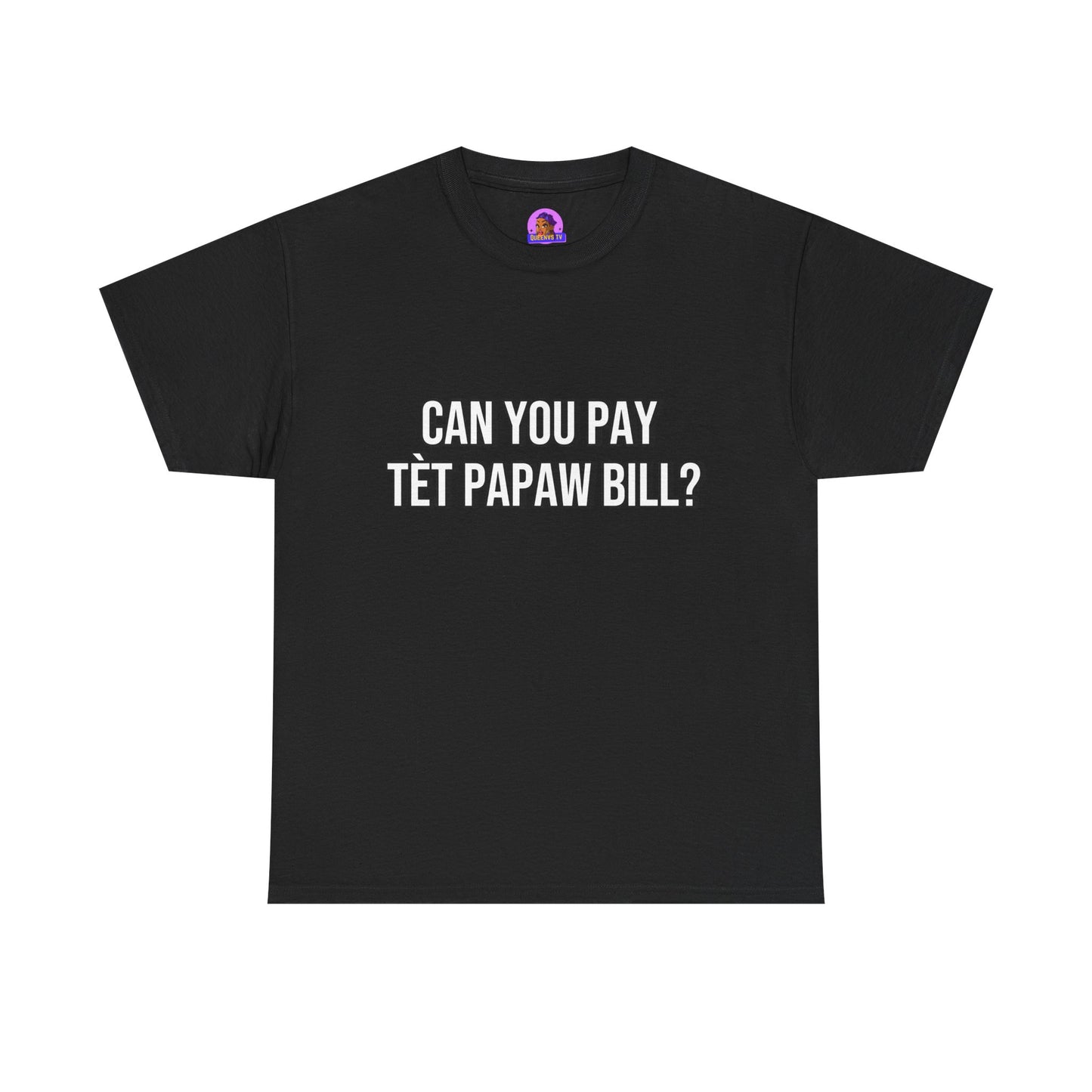 Unisex Can You Pay Tèt Papaw Bill? Heavy Cotton Tee